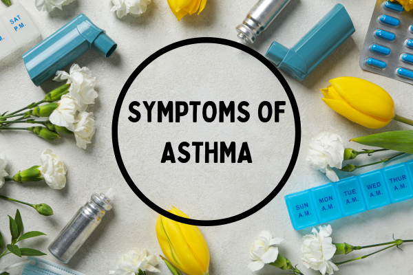 SYMPTOMS OF ASTHMA